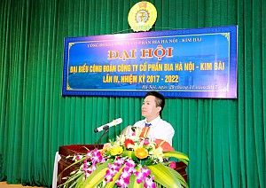 Đại hội Đại biểu công đoàn Công ty CP Bia Hà Nội - Kim Bài lần IV, nhiệm kỳ 2017 -2022